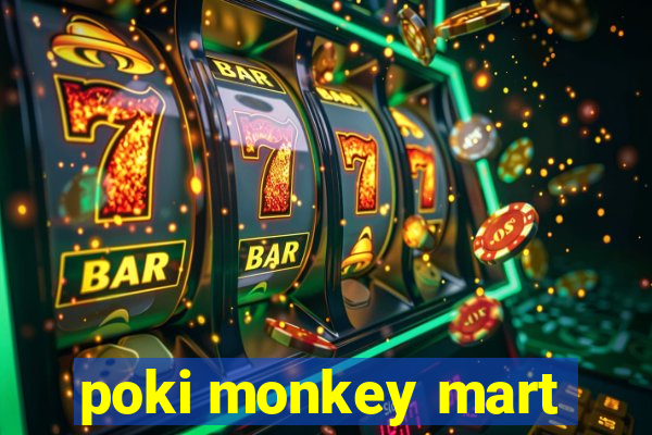 poki monkey mart